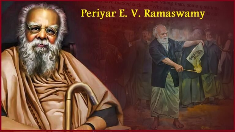 Periyar Ramaswamy – Biography, Ideology, Movements & Legacy