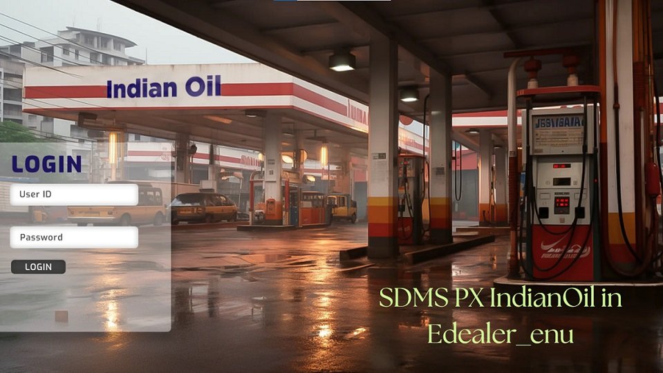 SDMS PX IndianOil in Edealer_enu