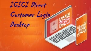 ICICI Direct Customer Login Desktop: Complete Guide for Investors and Traders