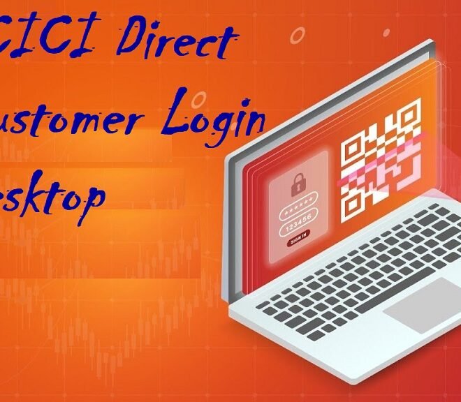 ICICI Direct Customer Login Desktop: Complete Guide for Investors and Traders